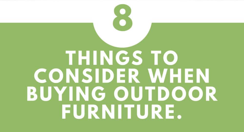 Eight things to consider when buying outdoor furniture