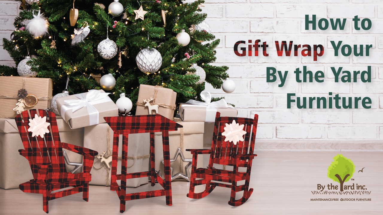 How to gift wrap your by the yard furniture